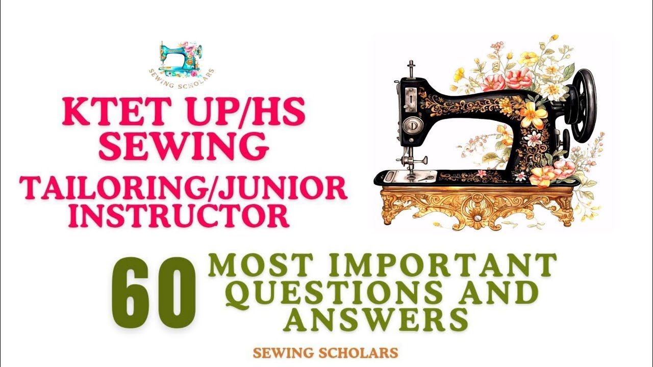 KTET UP/HS SEWING - 60 FREQUENTLY ASKED QUESTIONS AND ANSWERS - TAILORING JUNIOR INSTRUCTOR