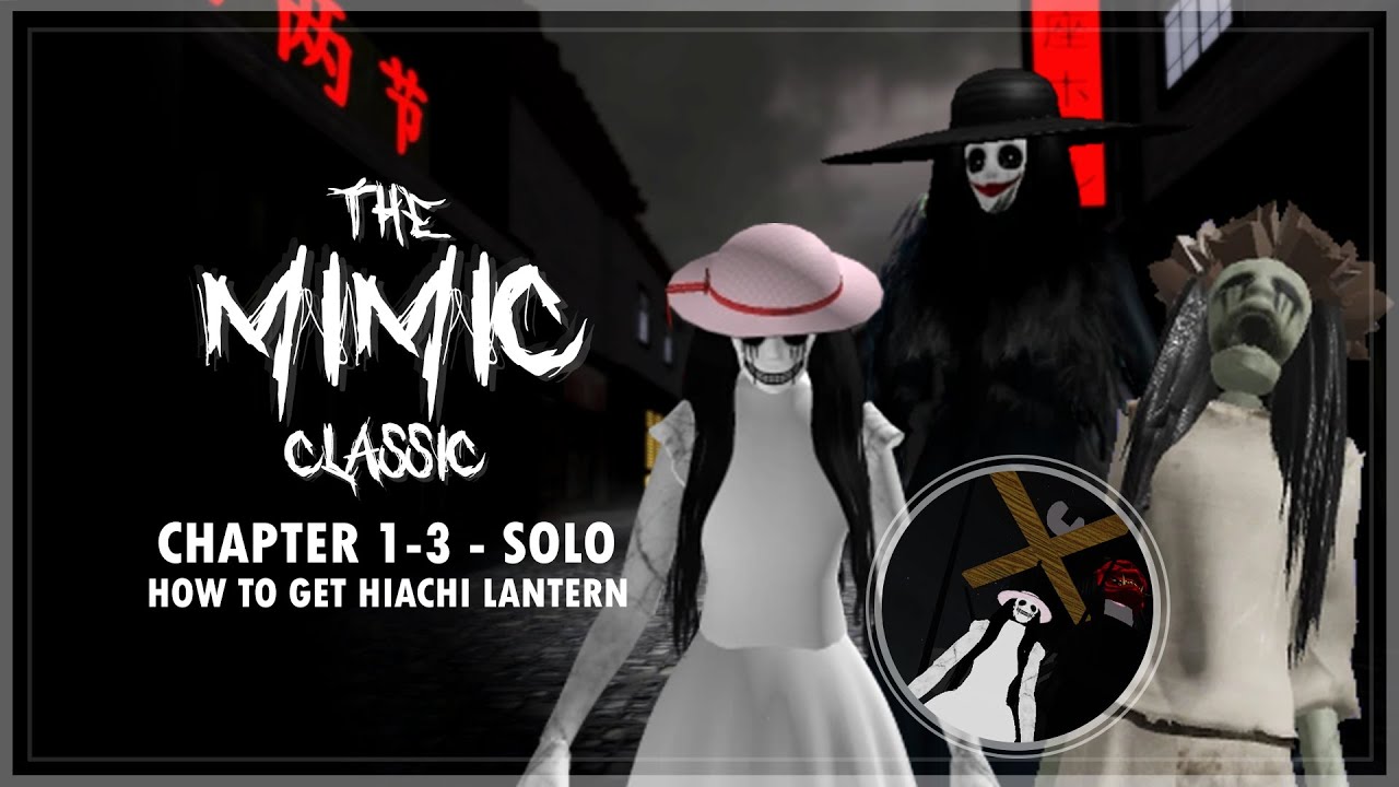 The Mimic Classic - Chapter 1-3 - Solo (Full Walkthrough & How to get Hiachi Lantern) | Roblox