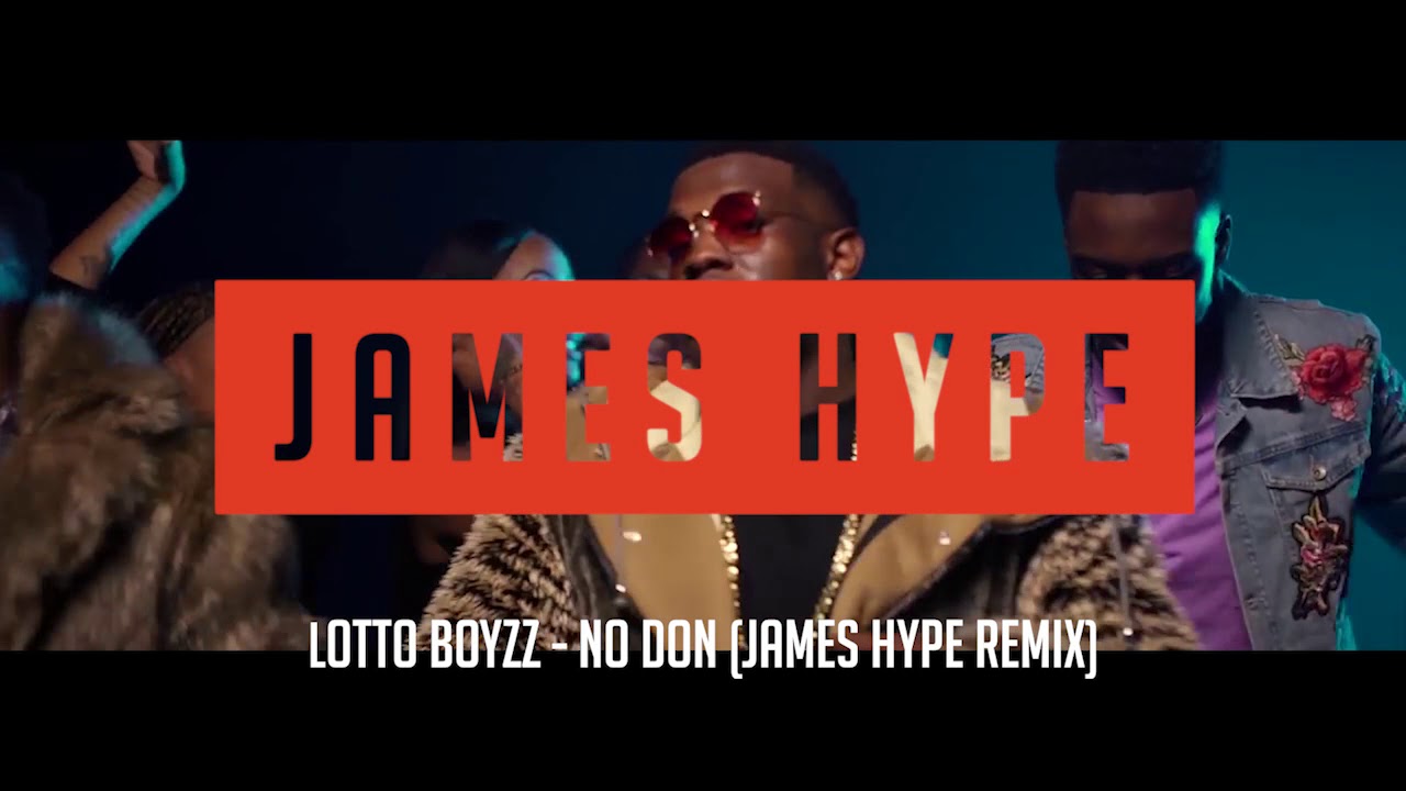 Lotto Boyzz - No Don - James Hype Remix