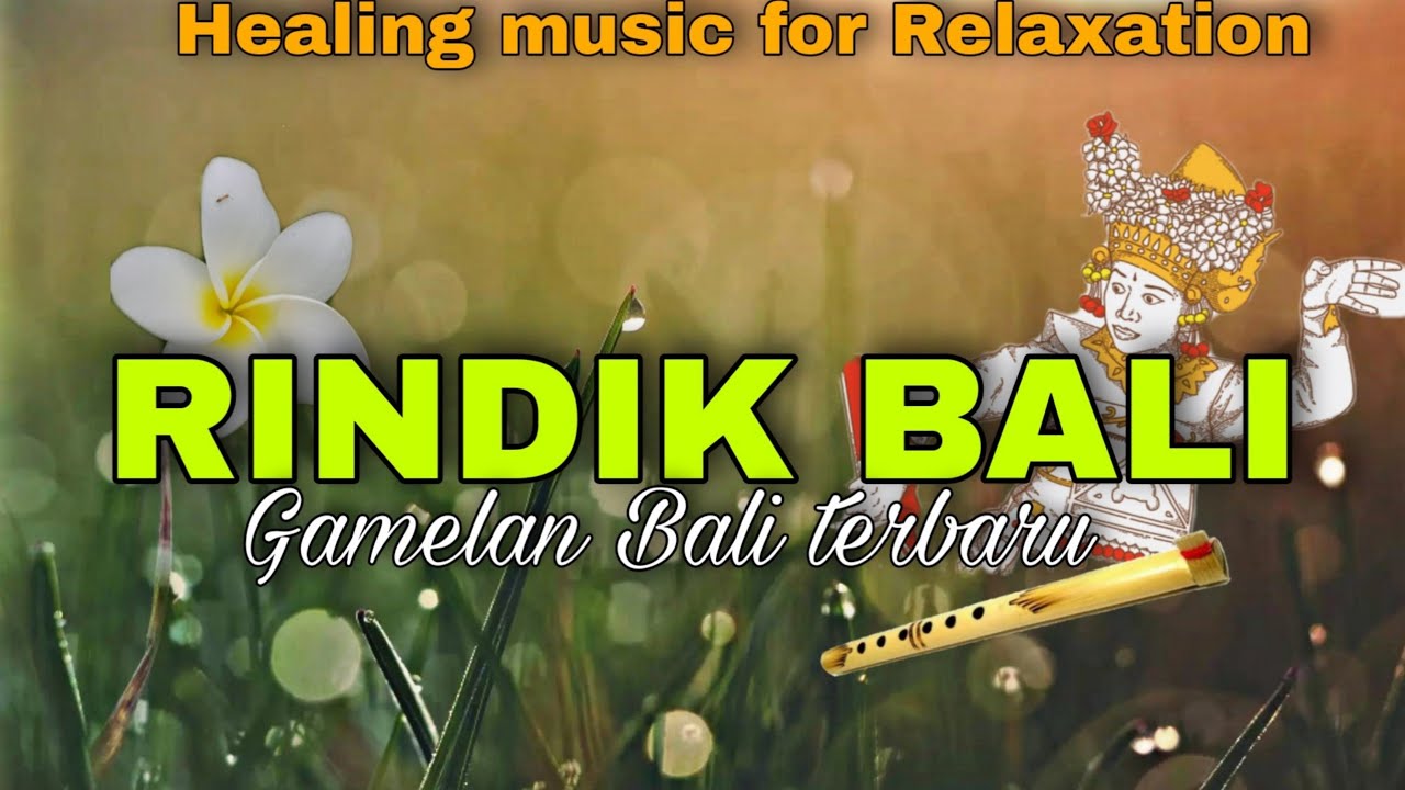 RINDIK BALI TERBARU | ALUNAN MERDU GAMBELAN BALI | HEALING MUSIC