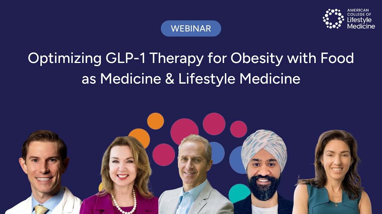 Optimizing GLP-1 Therapy for Obesity with Food as Medicine & Lifestyle Medicine