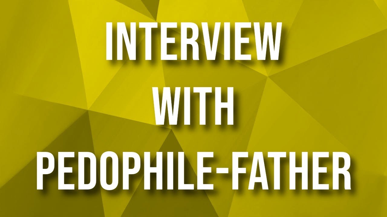 Interview with Pedophile/Father