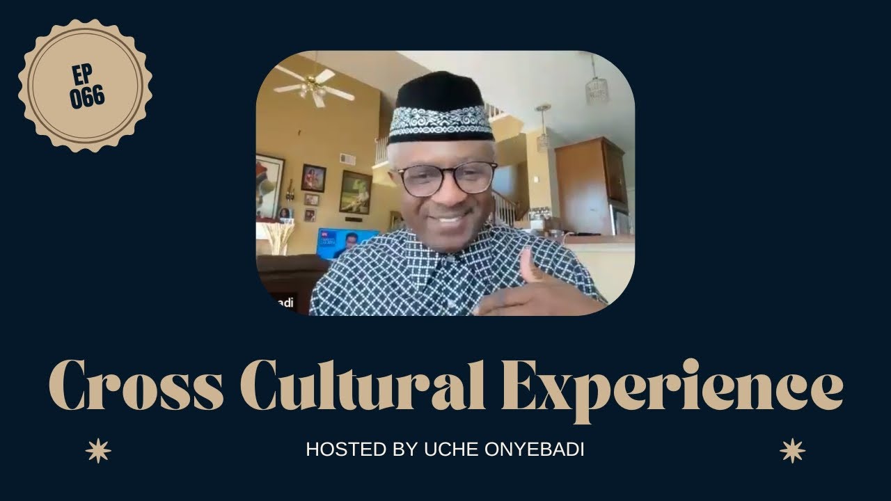 Cross Cultural Experience | UCHE ONYEBADI (Episode 066)