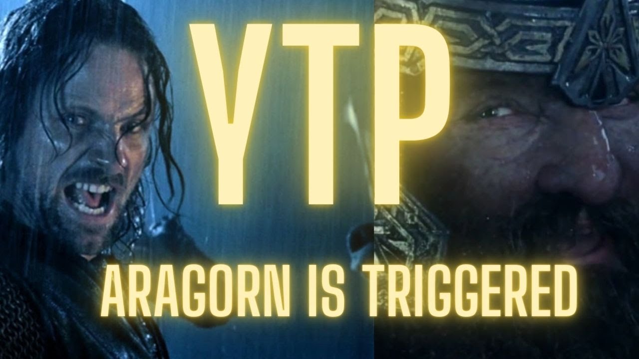 [YTP] Lord of the rings: Aragorn is triggered