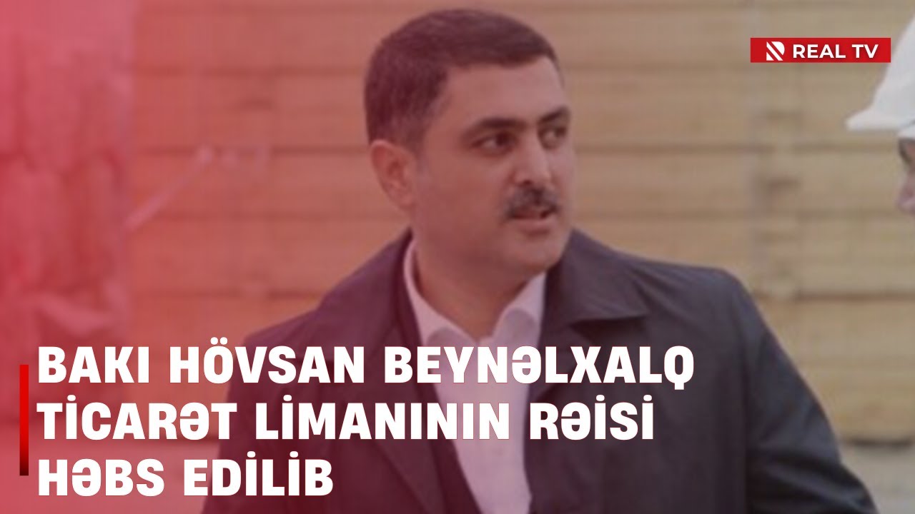 Korrupsiya ilə mübarizə: Bakı Hövsan Beynəlxalq Ticarət Limanının rəisi həbs edilib