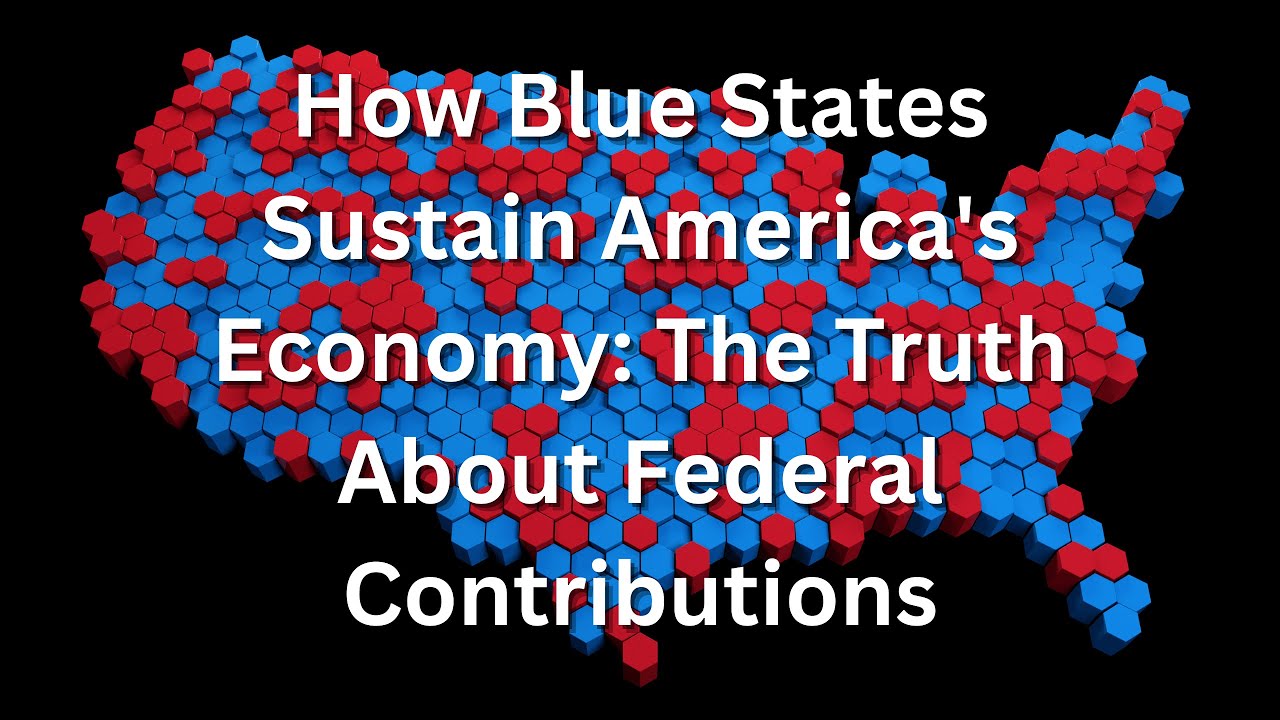 How Blue States Sustain America's Economy: The Truth About Federal Contributions
