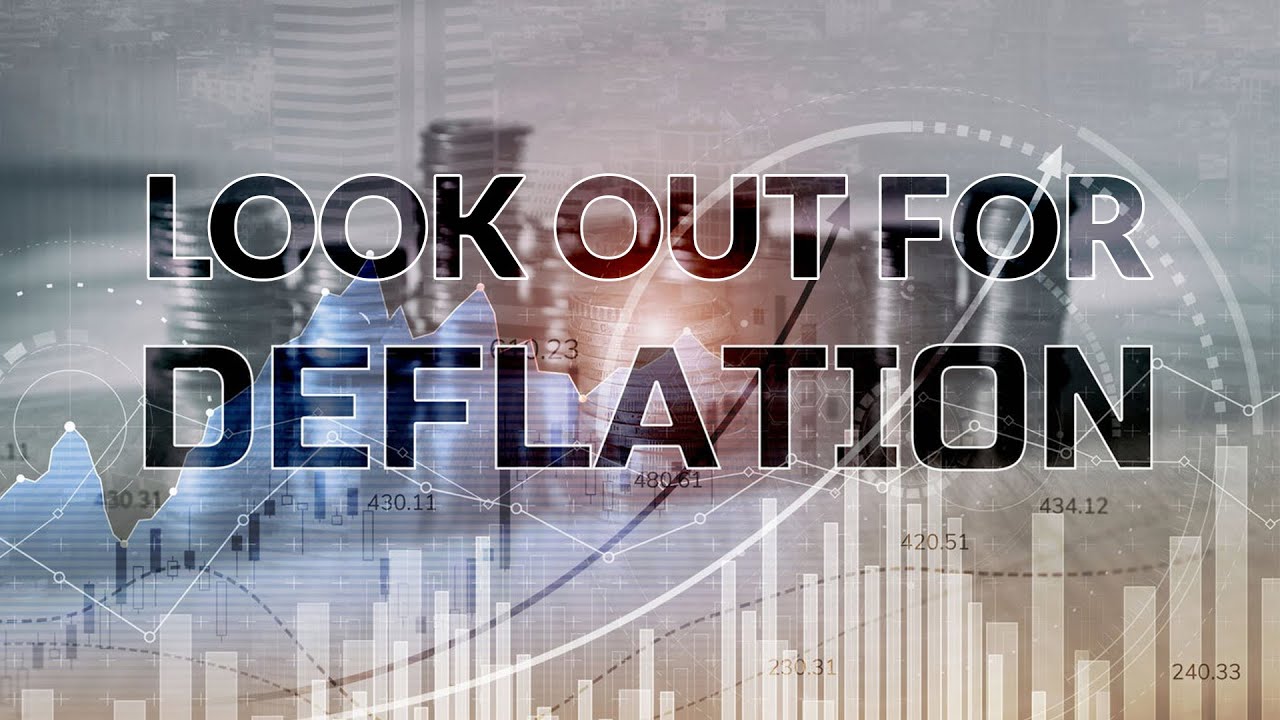 Look Out for Deflation