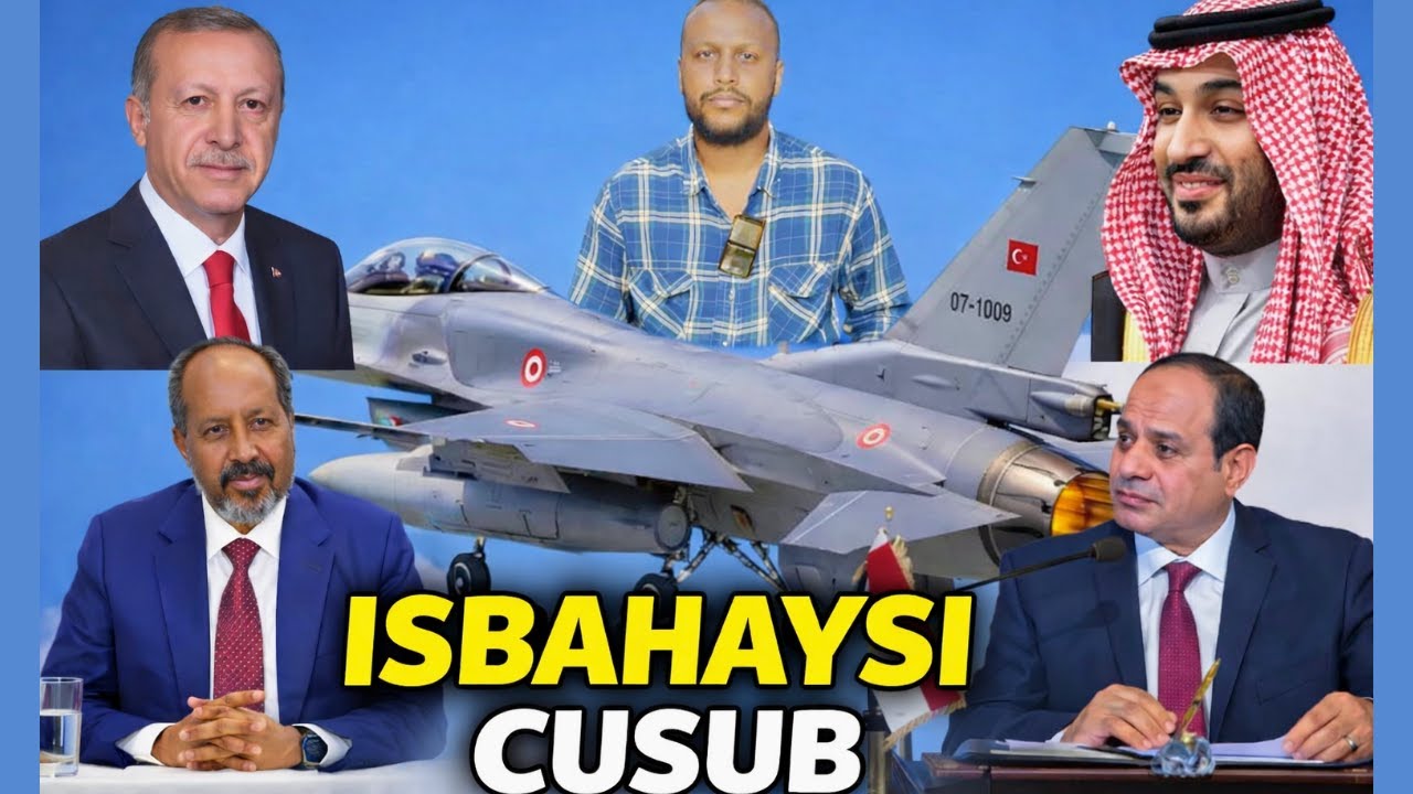 ISBAHAYSI CUSUB: Turkey, Saudi, Egypt & Somalia oo Isku Tashaday!