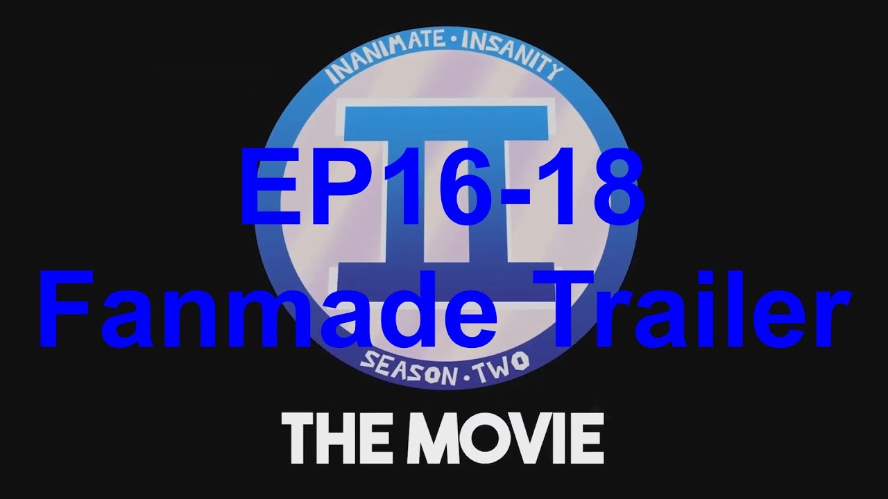 Inanimate Insanity II The Movie Fanmade Trailer