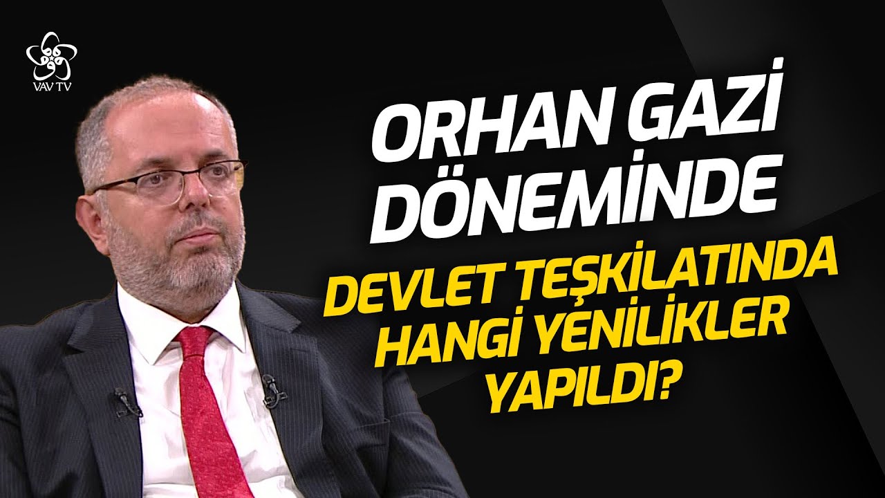 Orhan Gazi Dönemi Osmanlı Tarihinde Nasıl Bir Öneme Sahip? I Erhan Afyoncu Anlatıyor