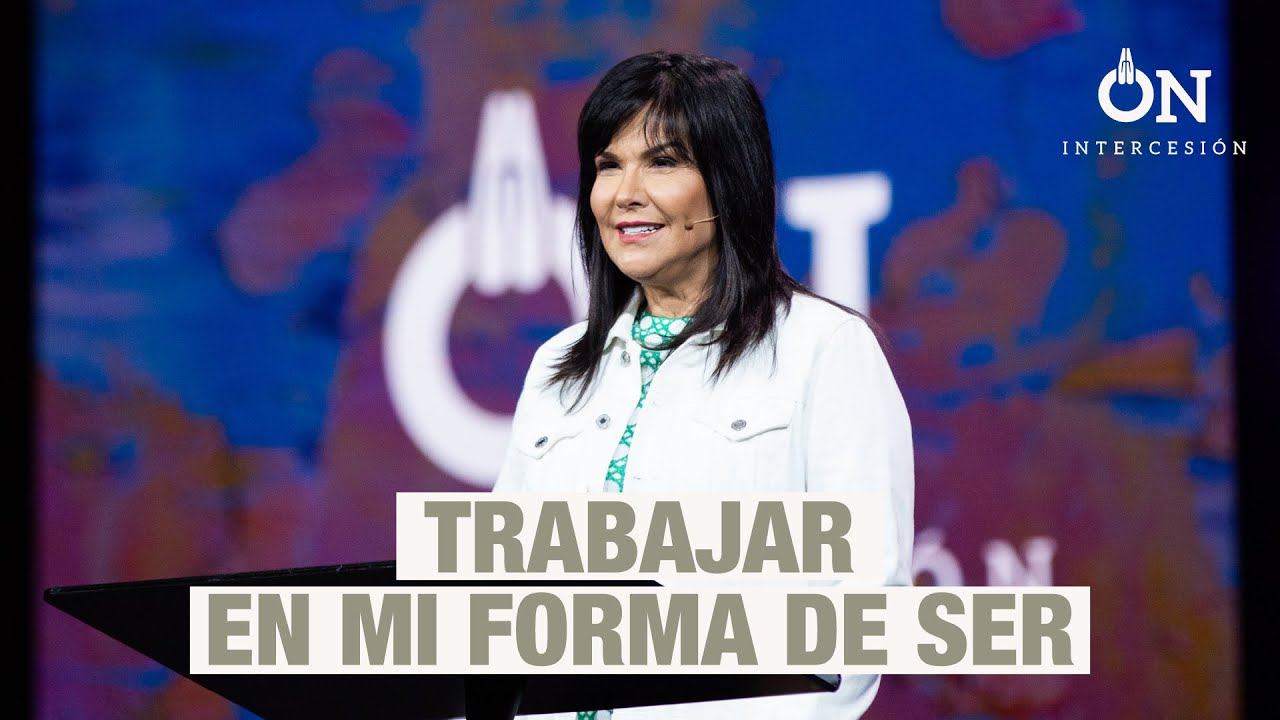 Trabajar en mi forma de ser | Pastora Sonia Luna | #Intercesión
