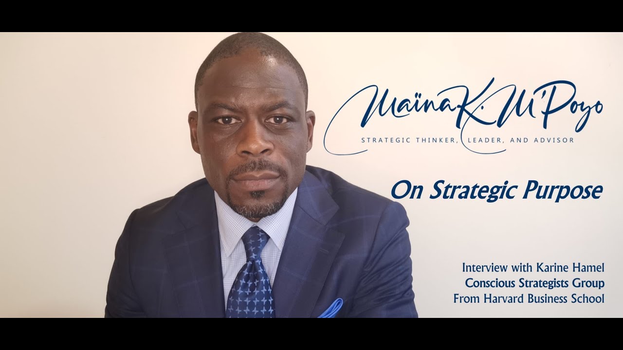 Conscious Talk about Strategy & Purpose @Ma&iuml;na K. M'Poyo, Founder CEO, The M'Poyo Consulting Group.