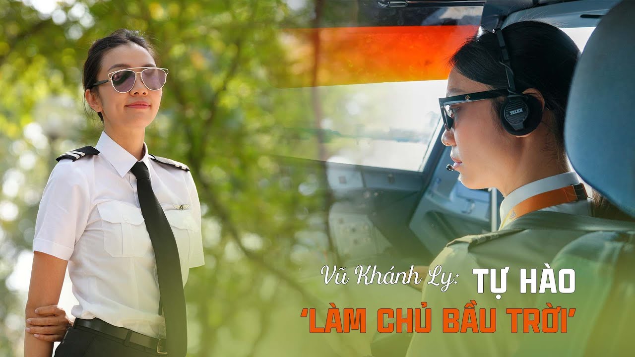 Nữ tiếp viên hàng không 5 sao thành phi công: Tự hào 'làm chủ bầu trời'