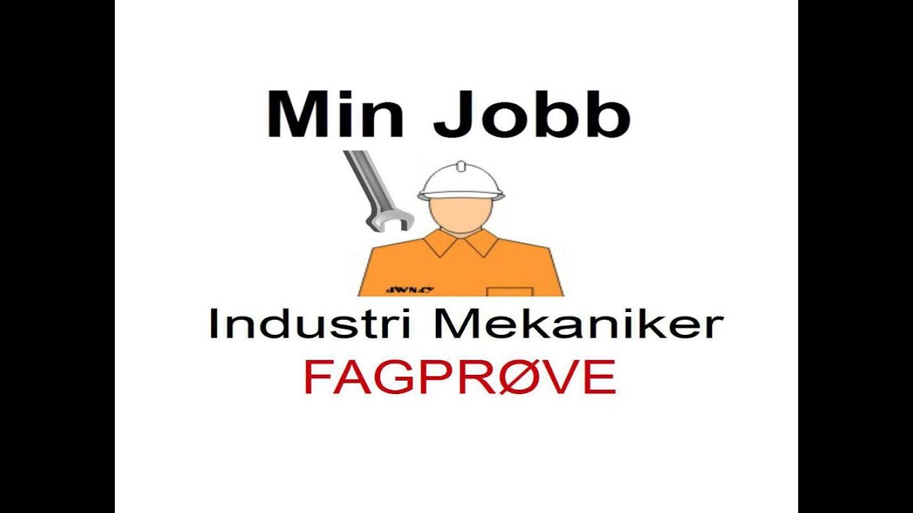 Min Jobb - Industri Mekaniker - FAGPR&Oslash;VE Industri Mekaniker