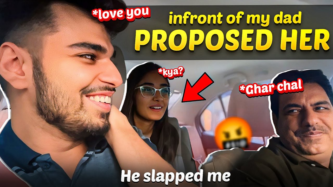 I Proposed 🌹*Prisha Infront Of My Dad 😍 | He Slapped 👋🏻 Me
