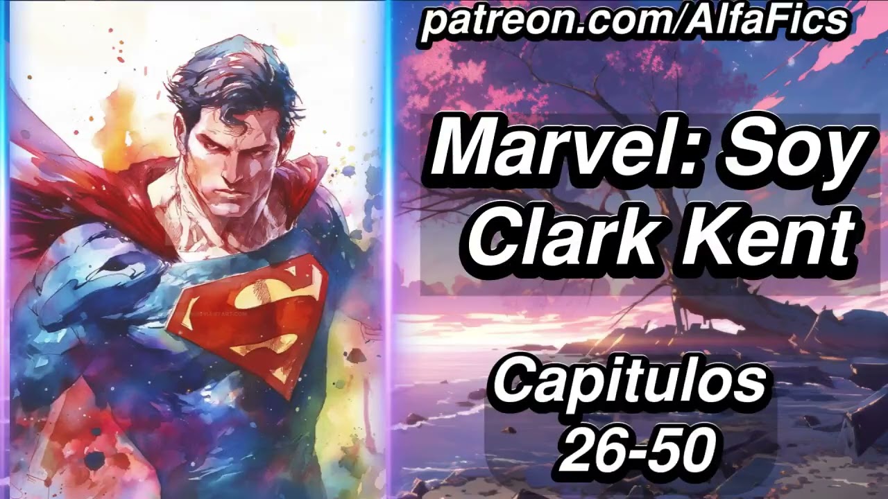 Marvel: Soy Clark Kent - Capítulos 26-50