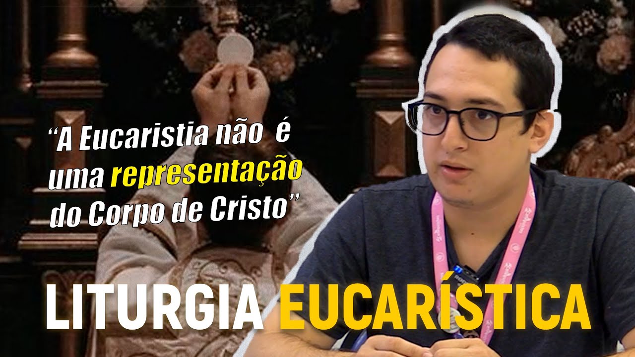 SANTA MISSA | A LITURGIA EUCAR&Iacute;STICA