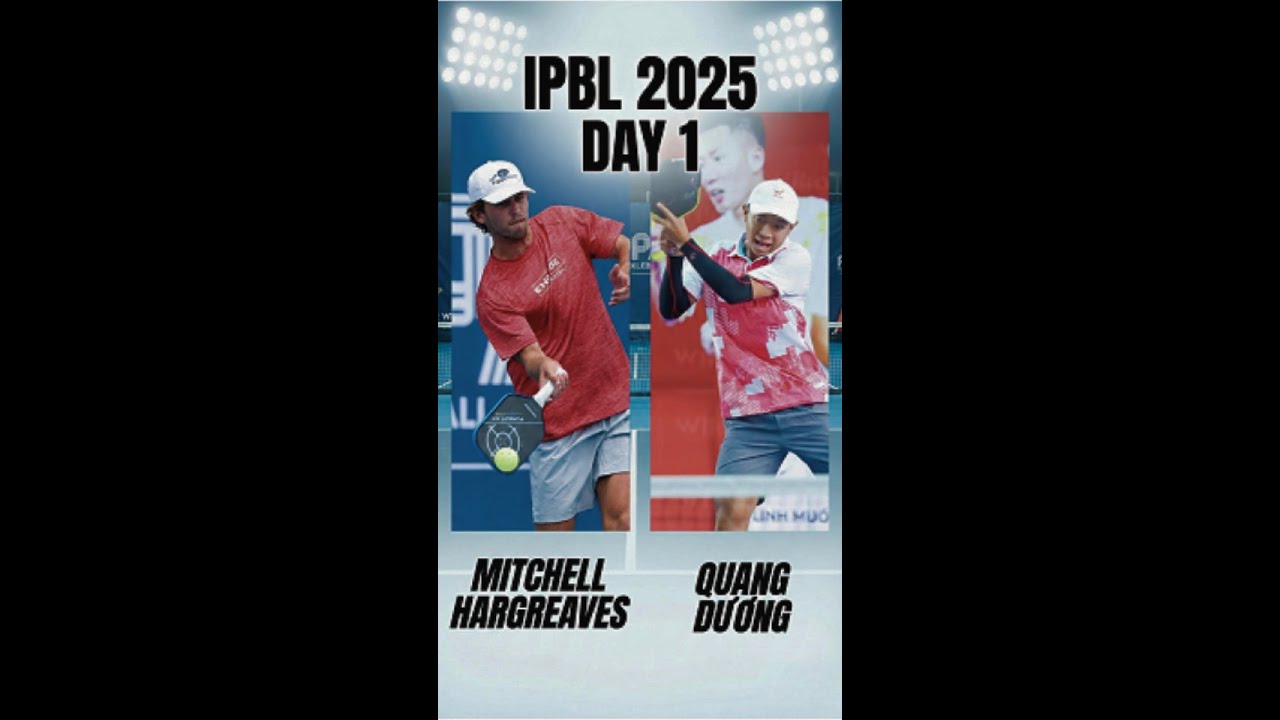 Giải IPBL 2025 Day 1 Mitchell Hargreaves vs Quang Dương