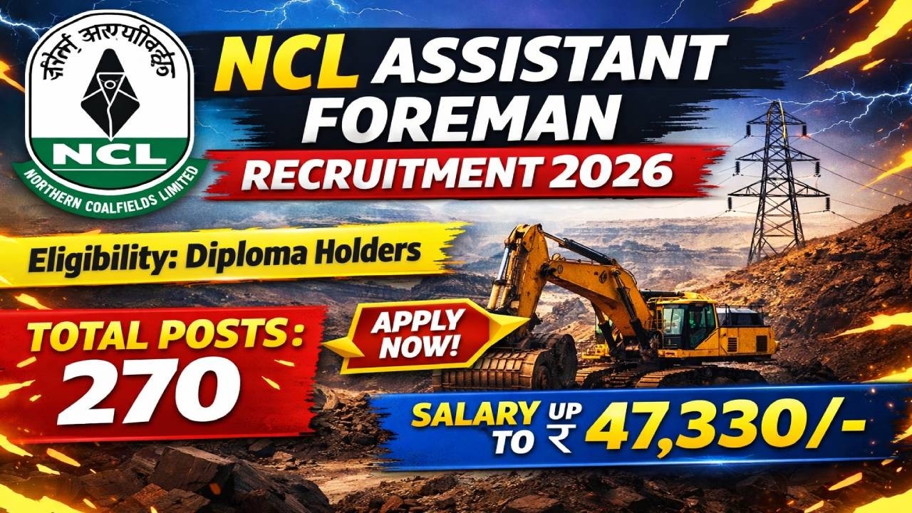 NCL Assistant Foreman Recruitment 2026 | 270 Vacancy | Diploma Govt Job | Salary & CBT Details