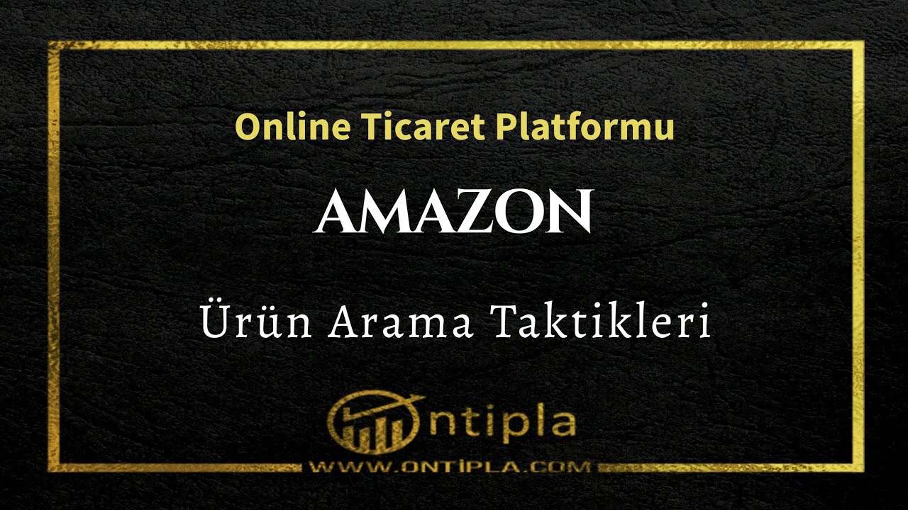 Amazon &Uuml;r&uuml;n Arama Taktikleri ve Satış Sırları