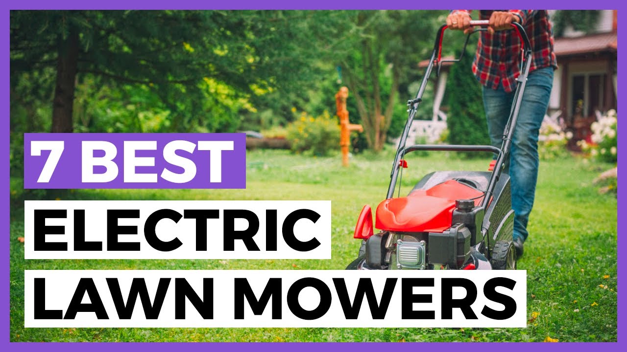 Best Electric Lawn Mowers in 2025 - How to get your Yard Looking Pristine?