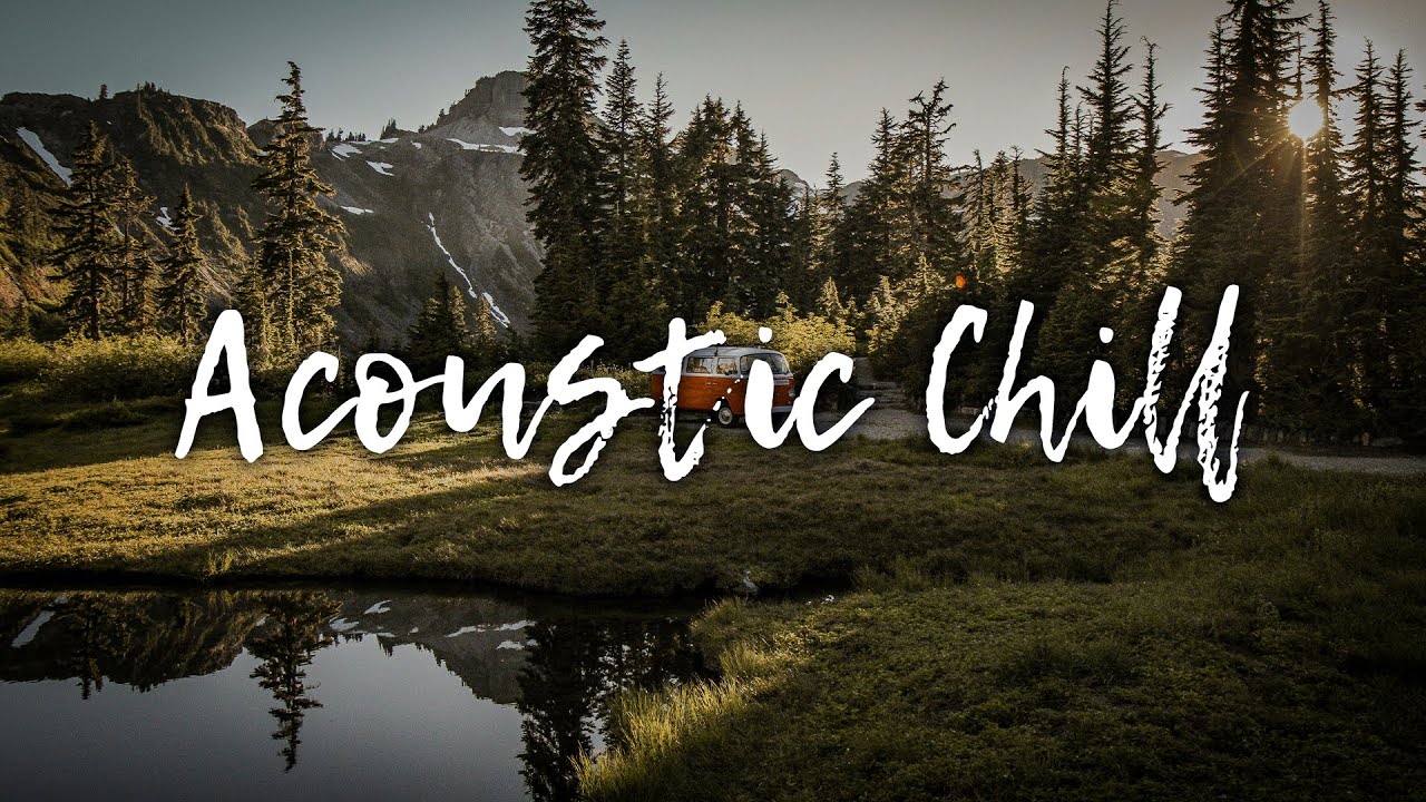 Acoustic Chill Music • Indie/Folk/Pop Playlist