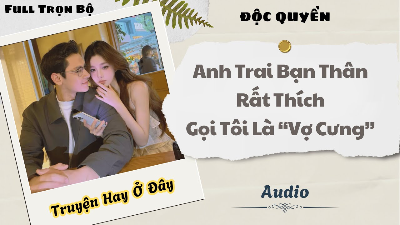 [Truyện Audio] | Anh Trai Bạn Thân Rất Thích Gọi Tôi Là Vợ Cưng | DuDu Audio