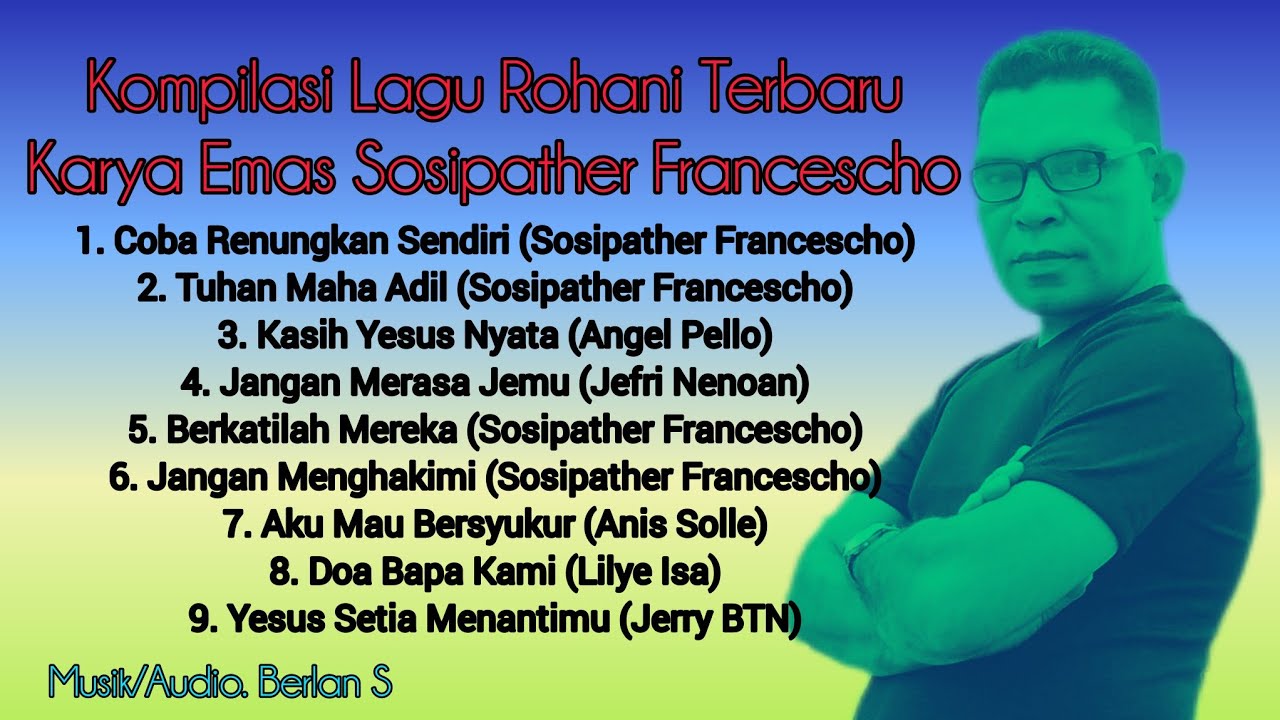 KOMPILASI LAGU ROHANI TERBARU || KARYA EMAS SOSIPATHER FRANCESCHO