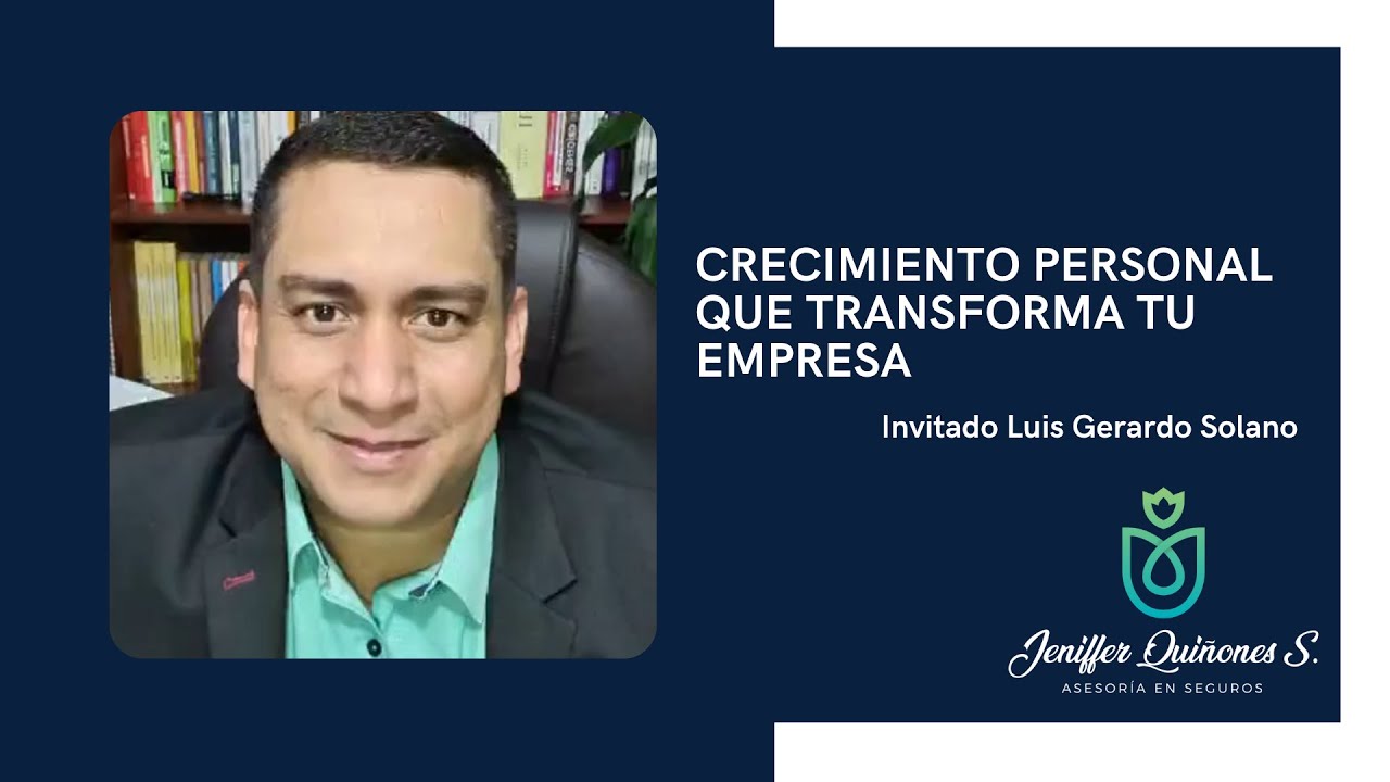 Crecimiento personal que transforma tu empresa - Luis Gerardo Solano y Jeniffer Qui&ntilde;ones S.