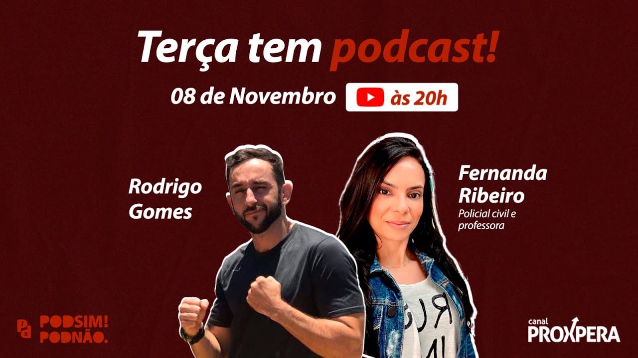 Rodrigo Gomes - PodSIM PodN&Atilde;O - Fernanda Ribeiro - Canal Proxpera