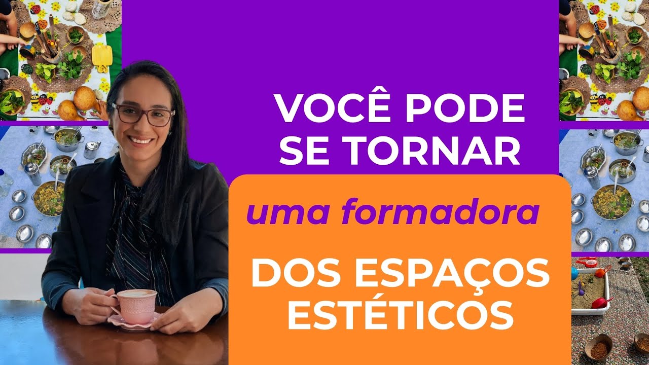 Você pode se tornar uma formadora dos espaços estéticos