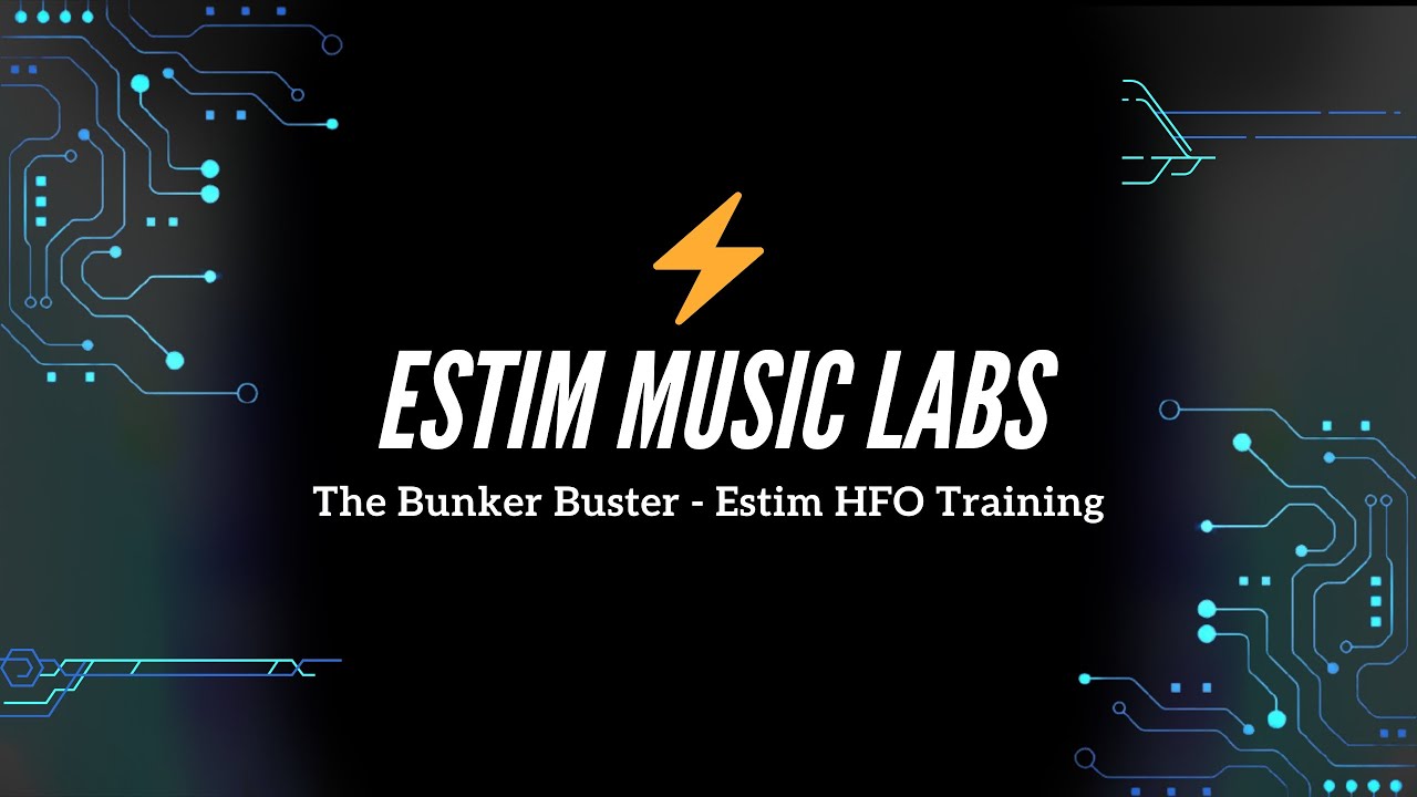 The Bunker Buster - Estim HFO Training