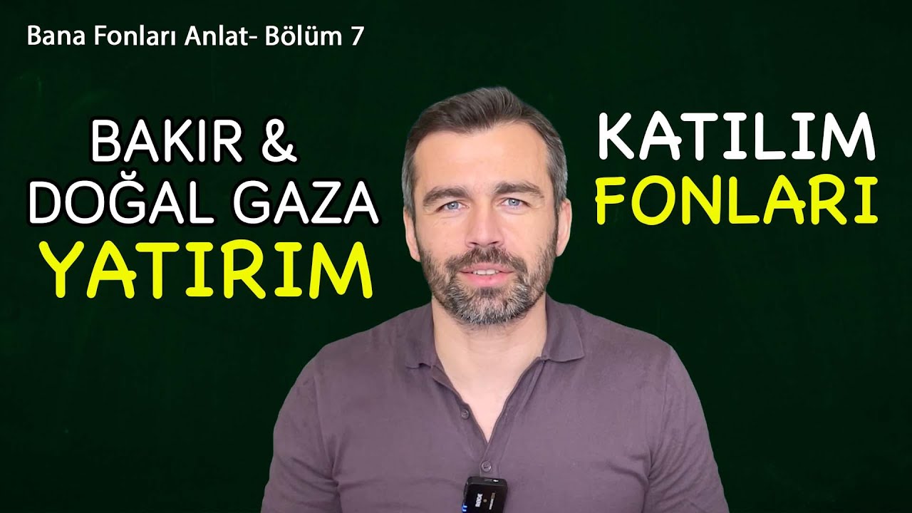 Katılım fonları & Bakır ve doğal gaza tek fonla yatırım! | Bana Fonları Anlat Bölüm 7
