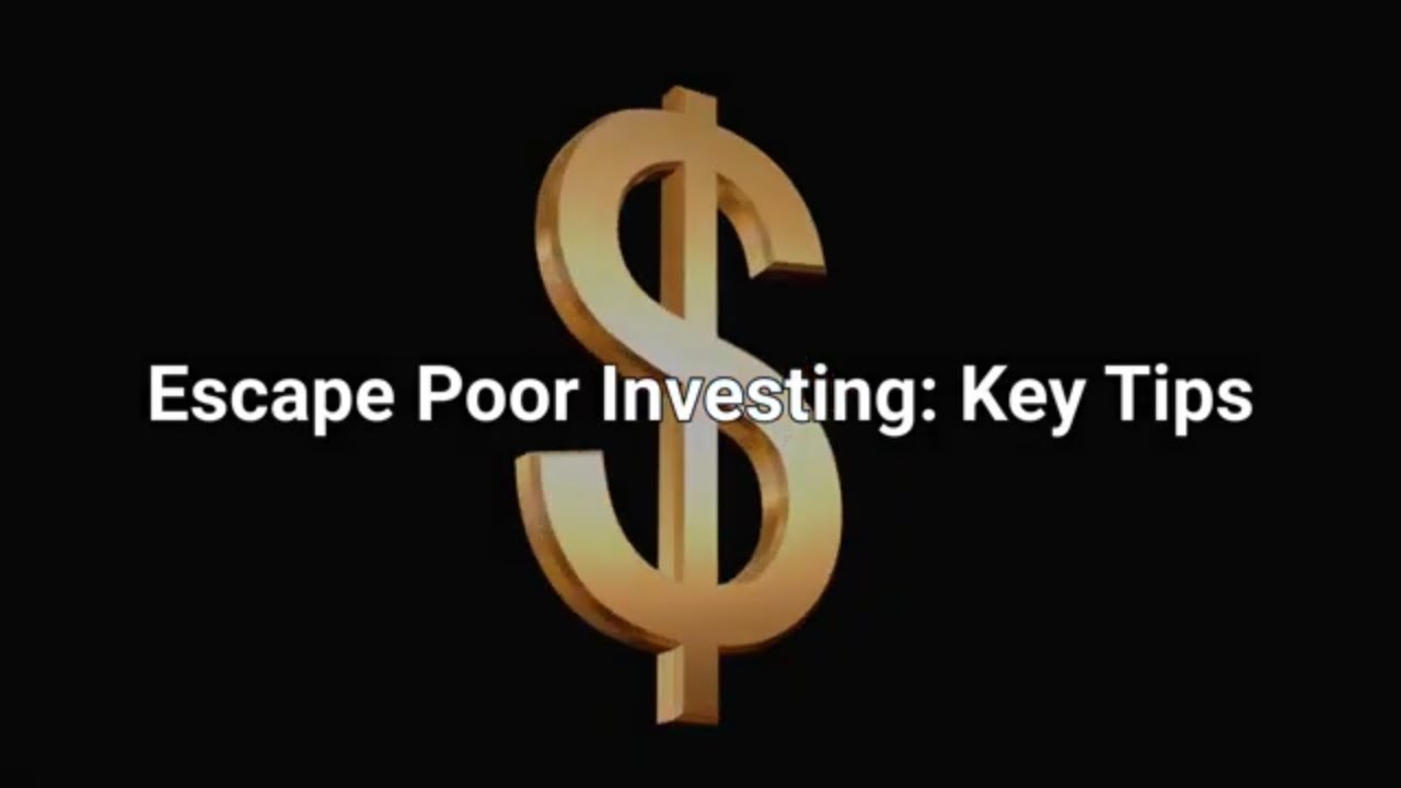 Escape Poor Investing: Key Tips