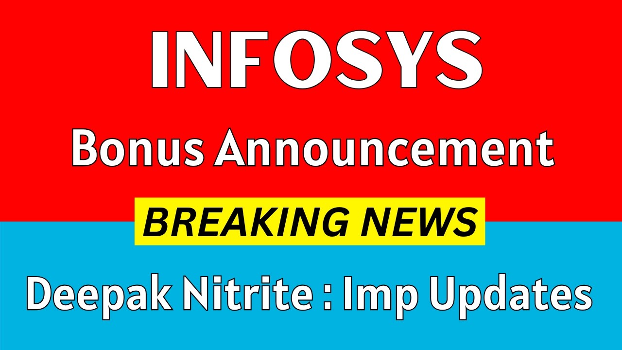BONUS ANNOUNCEMENT 🚨 INFOSYS Share Latest News Today &bull; DEEPAK NITRITE Latest News
