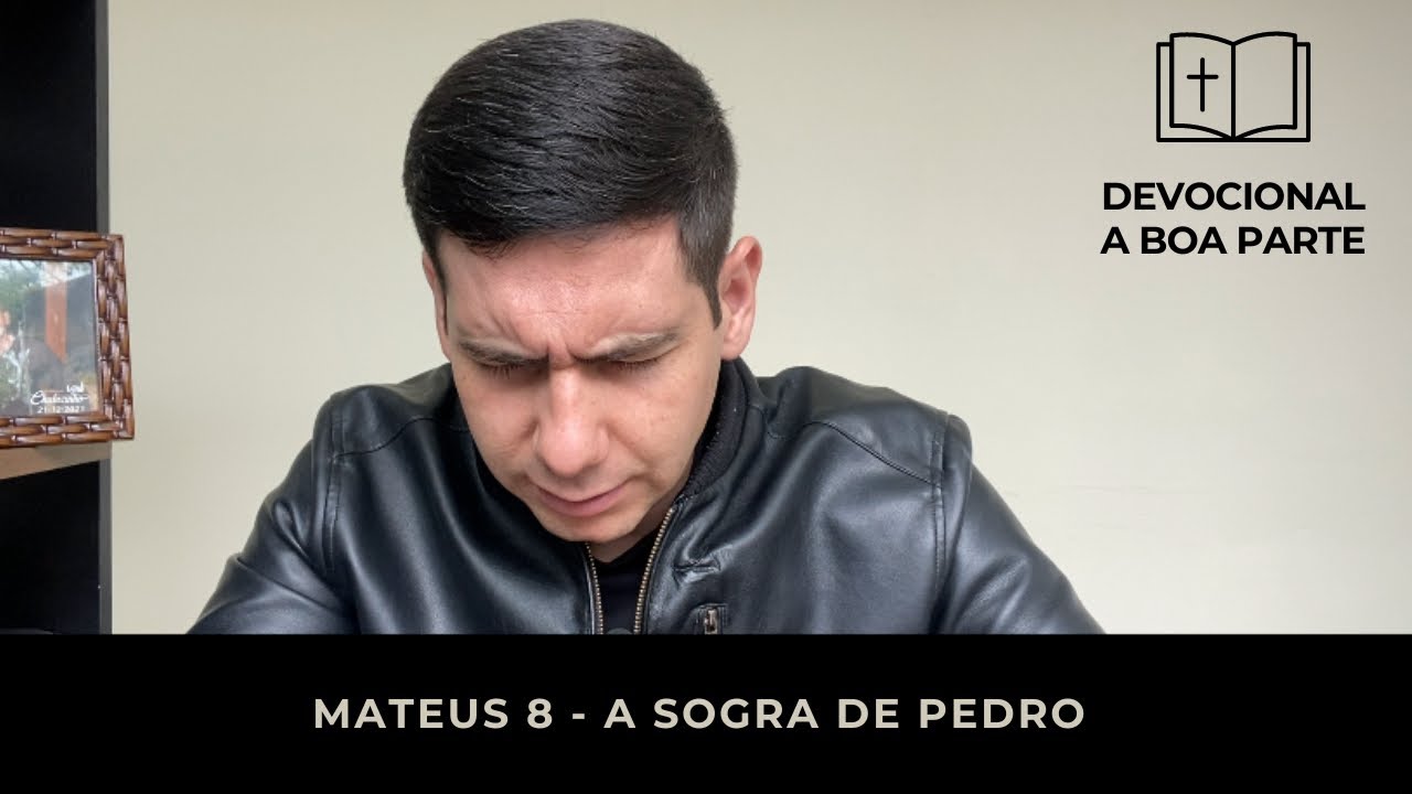 A CURA DA SOGRA DE PEDRO - Estudo de Mateus 8:14-22 - DEVOCIONAL A BOA PARTE