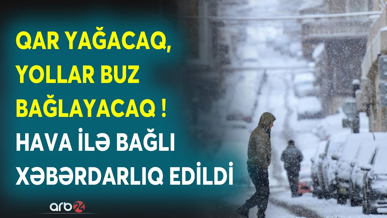 Qar yağacaq, yollar BU BAĞLAYACAQ: Hava ilə bağlı XƏBƏRDAQLIQ EDİLDİ - Proqnoz açıqlandı