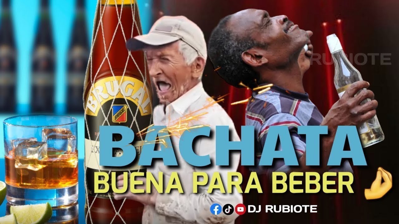 BACHATA BUENA PARA BEBER POR CULPA DE ELLA #djrubiote #2025