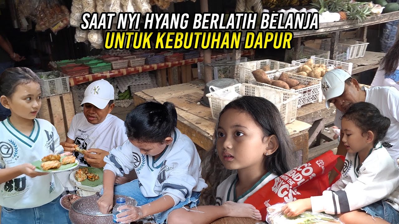 SAAT NYI HYANG BERLATIH BELANJA SENDIRI UNTUK KEBUTUHAN DAPUR