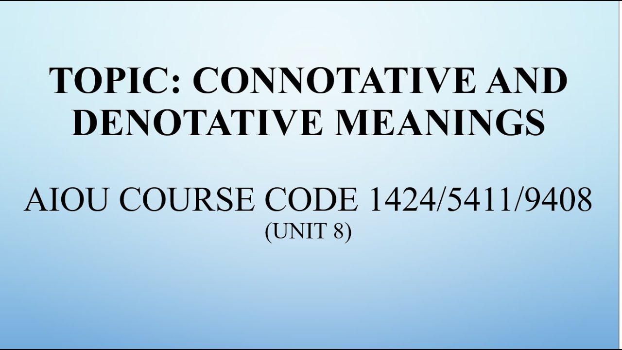 Connotative meanings and Denotative meanings (1424, 5411, 9408 Unit 8)