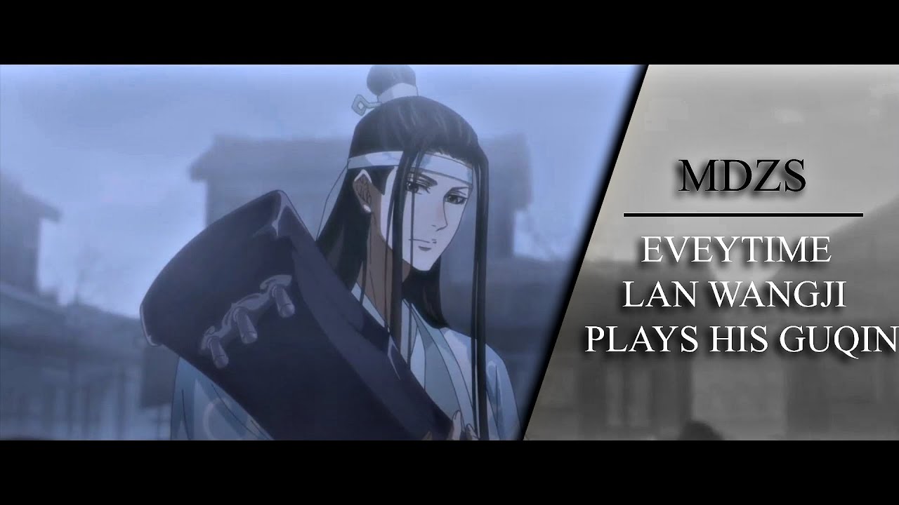 Everytime Lan Wangji plays his guqin - Mdzs