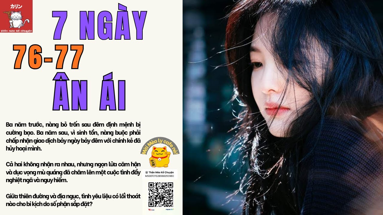 [AUDIO TRUYỆN] 7 NGÀY ÂN ÁI 76-77 - Nữ Chính Bị Cưỡng Đoạt và Bản Hợp Đồng Hôn Nhân Nghiệt Ngã