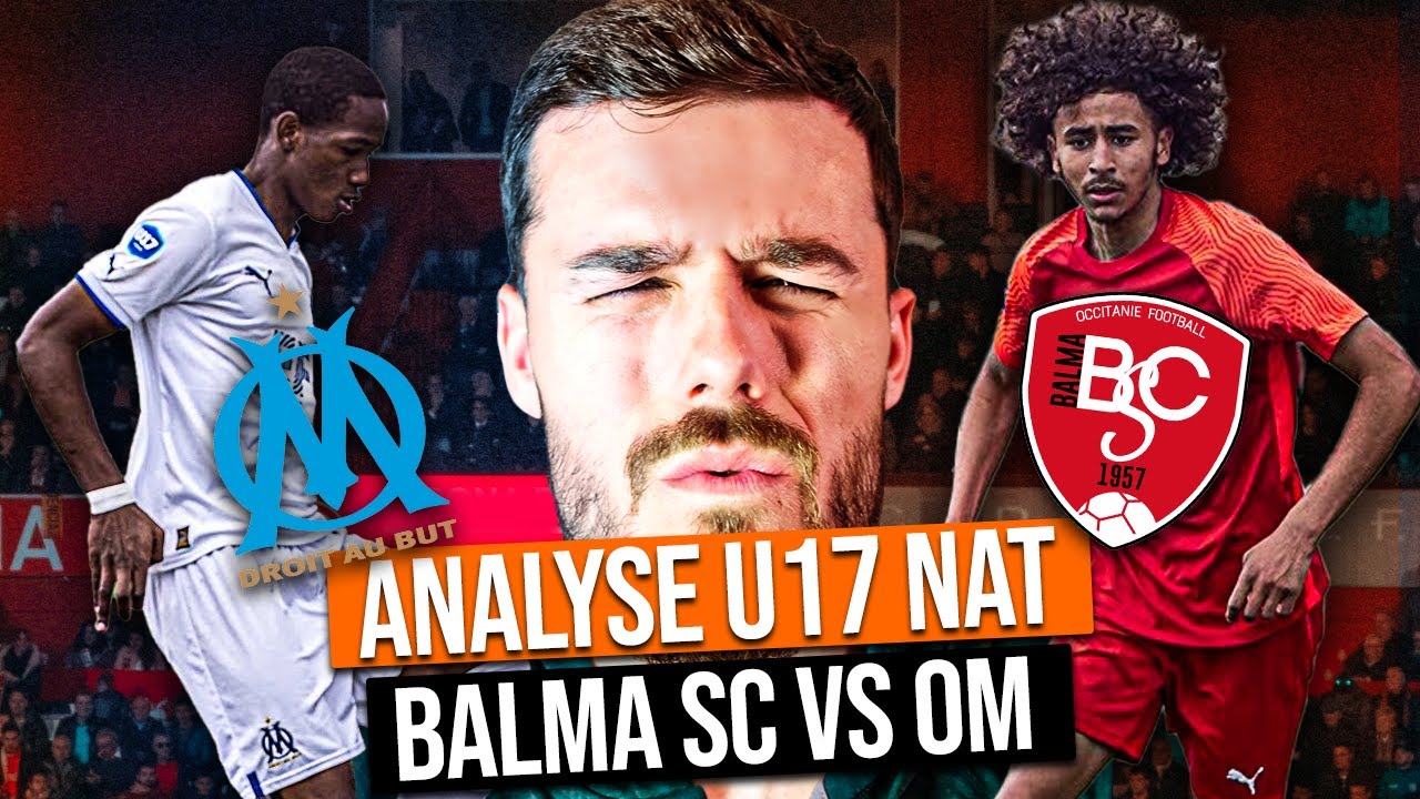 ANALYSE MATCH U17 Nationaux : Balma VS OM (UN MATCH DE MALADE)