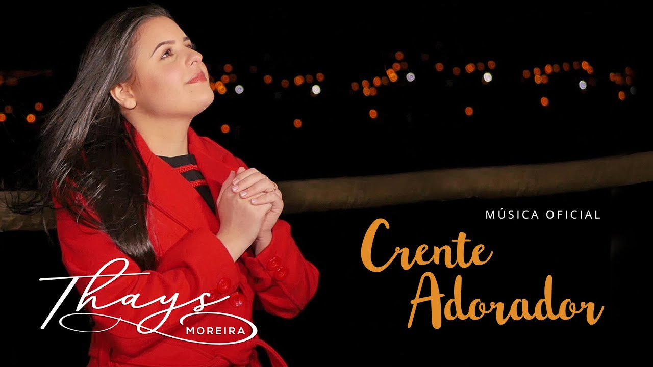 THAYS MOREIRA | Crente Adorador (CLIPE OFICIAL)