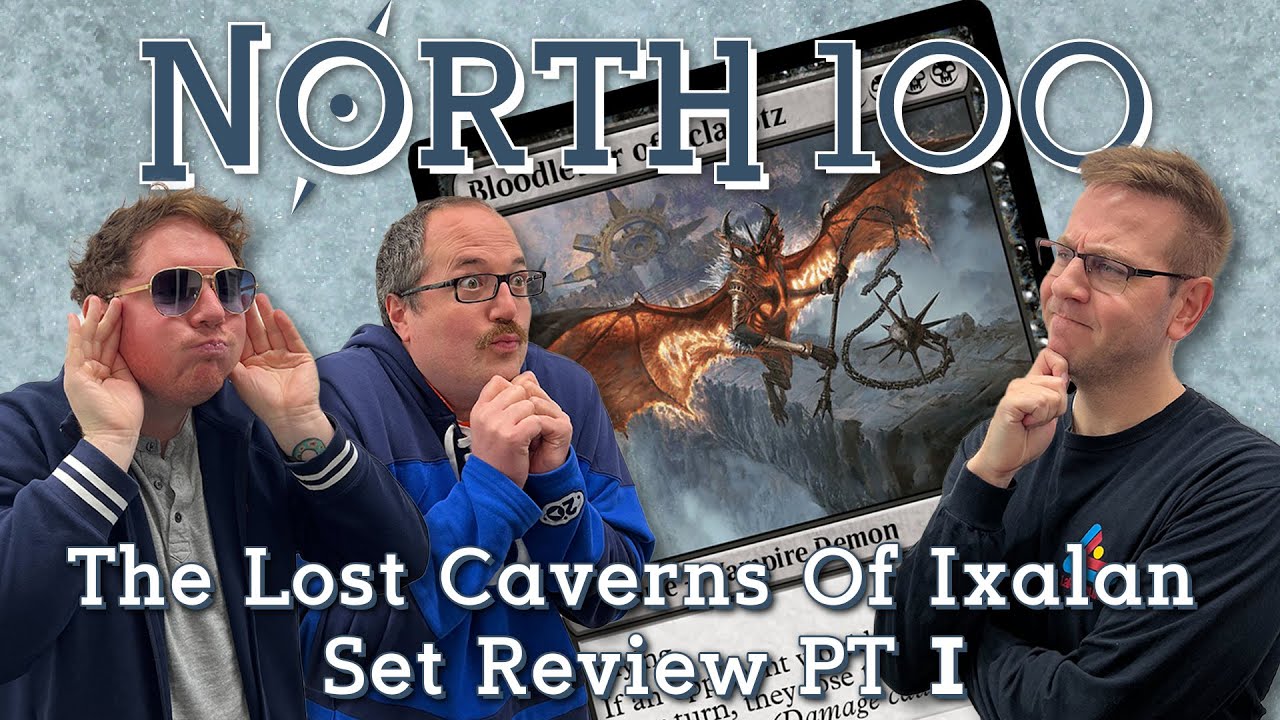 The Lost Caverns Of Ixalan Set Review Part 1 || North 100 Ep155