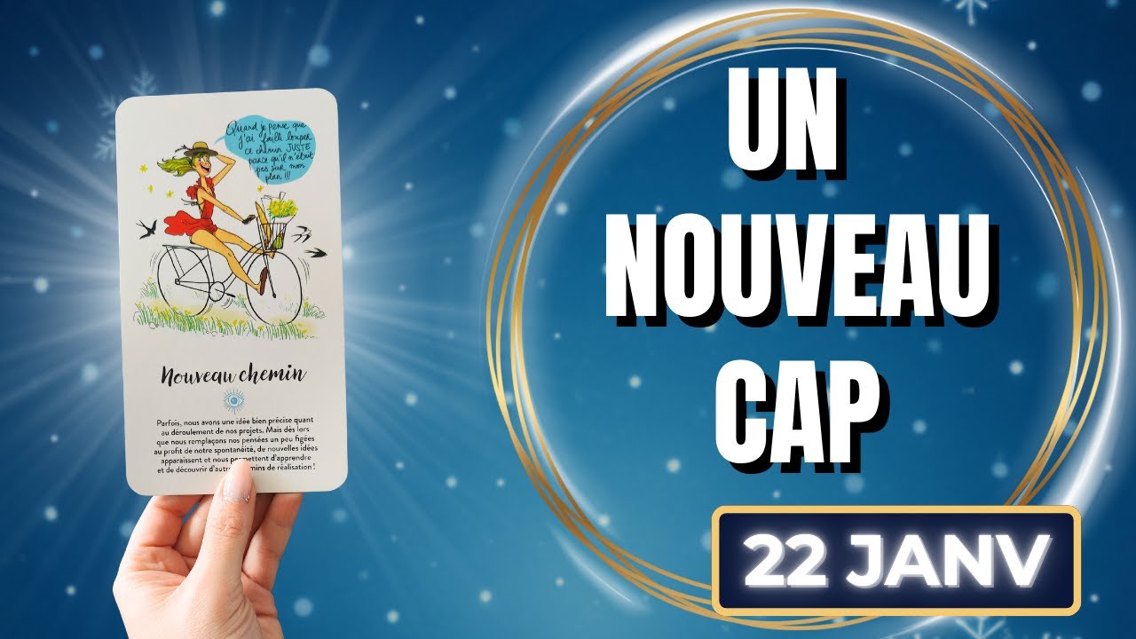 JEUDI 22 JANVIER 2026 💎 UNE NOUVELLE DIRECTION S’OUVRE À VOUS