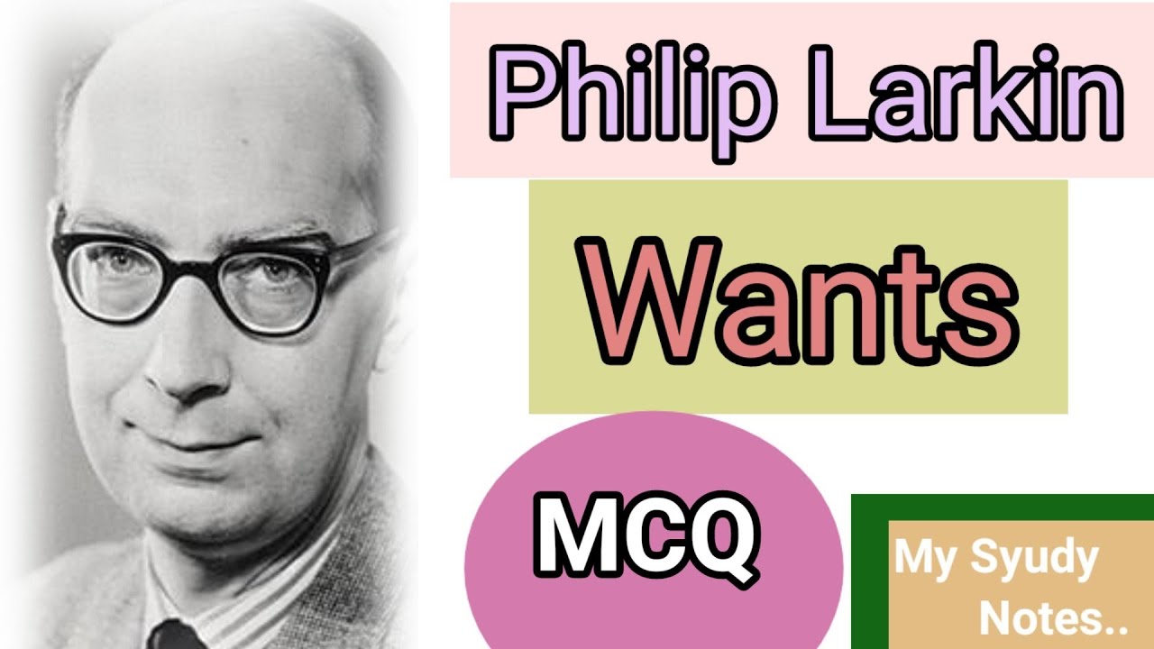Philip Larkin || Wants || MCQ || @mystudynotes4243