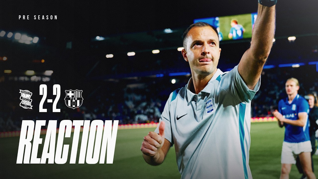 Pre-Season Reaction | Chris Davies and August Priske | Birmingham City 2-2 FC Barcelona