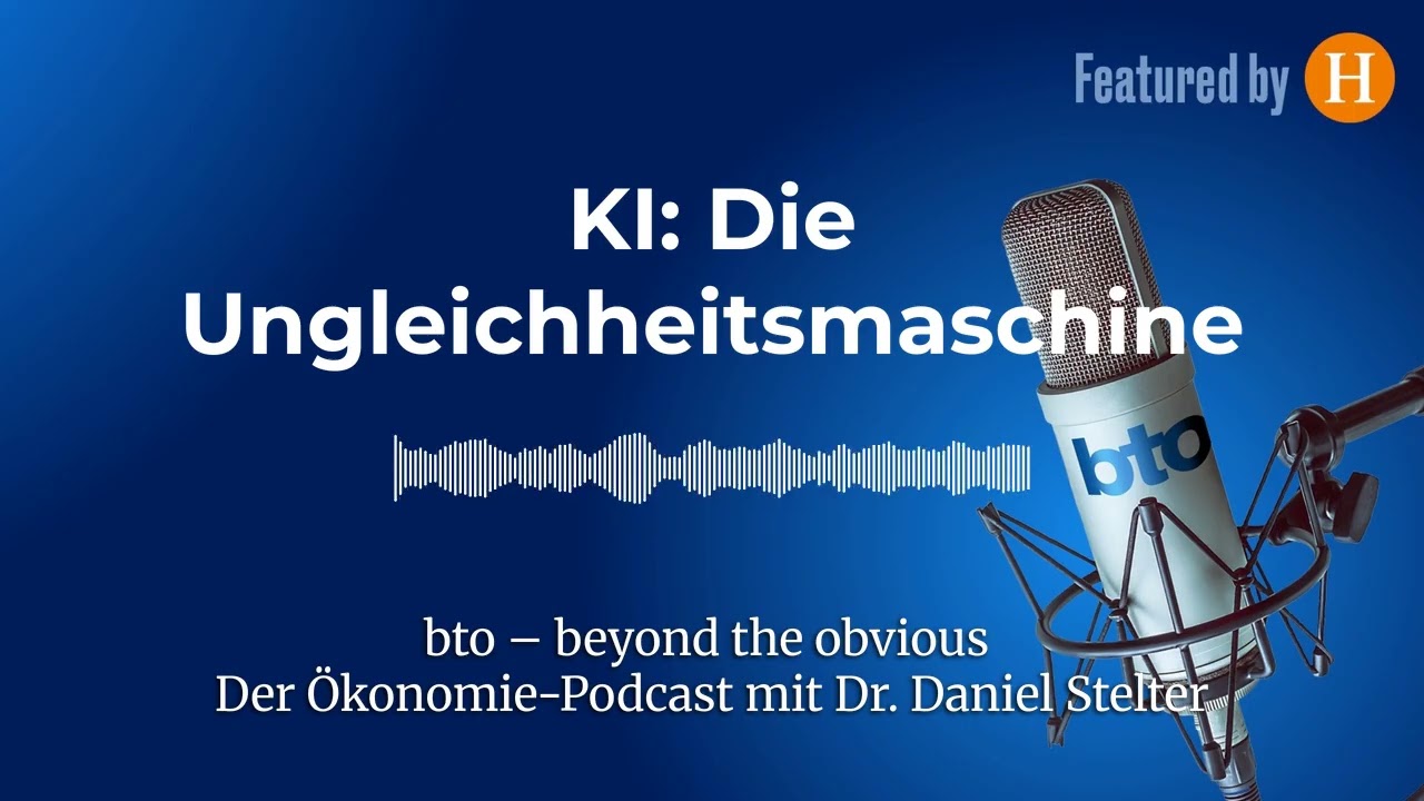 KI: Die Ungleichheitsmaschine #403 | bto &ndash; der &Ouml;konomie-Podcast von Dr. Daniel Stelter