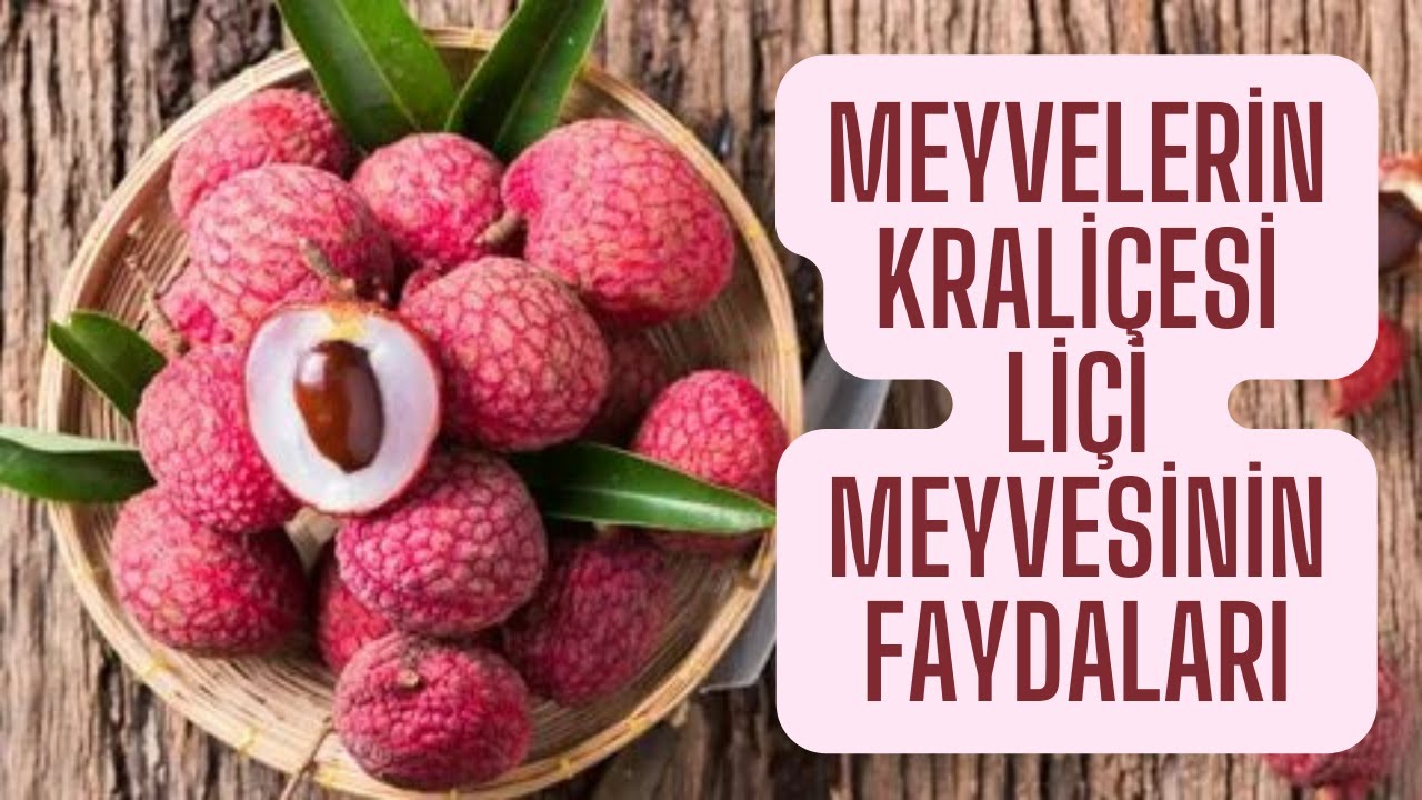 LİÇİ MEYVESİNİN FAYDALARI NELERDİR | LİÇİ MEYVESİ NEDİR | LİÇİ MEYVESİ NEREDE YETİŞİR
